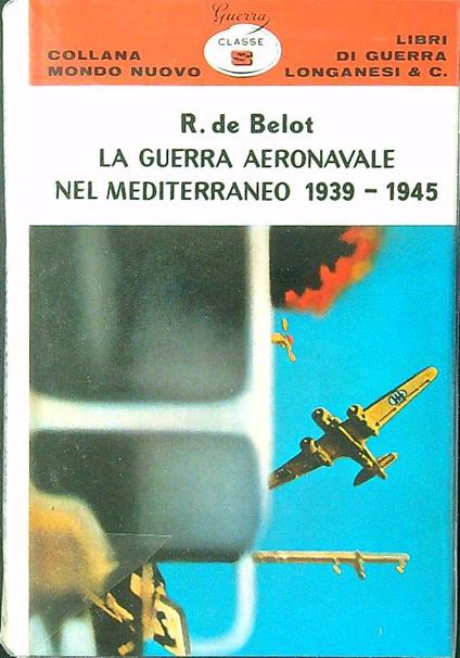 La guerra aeronavale nel Mediterraneo 1939-1945 - R. de Belot - copertina
