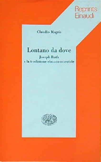 Lontano da dove. Joseph Roth e la tradizione ebraico-orientale - Claudio Magris - copertina