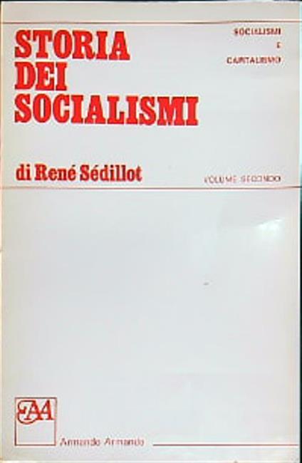 Storia dei socialismi. Vol 2. Storia dei Socialismi - René Sedillot - copertina