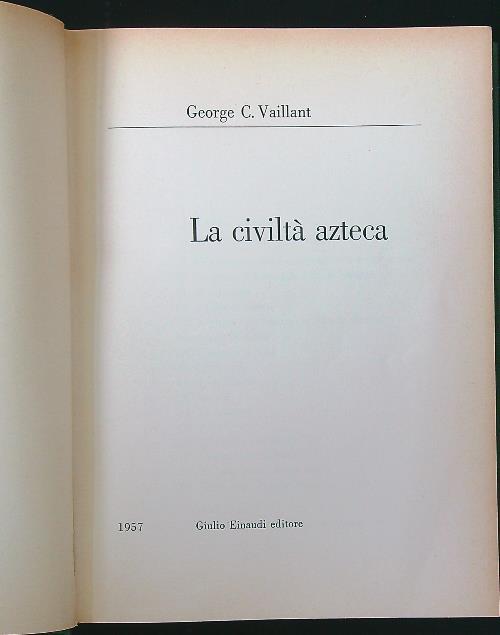 La civiltà atzeca - George C. Vaillant - copertina