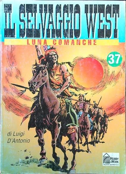 Il selvaggio West n. 37 - Luna Comanche - Luigi D'Antonio - copertina