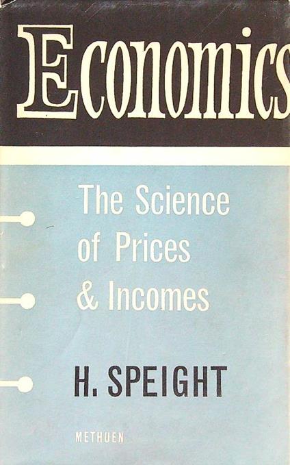 Economics. The science of prices & incomes - H. Speight - copertina