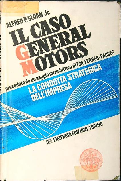 Il caso General Motors - Alfred P. Sloan - copertina
