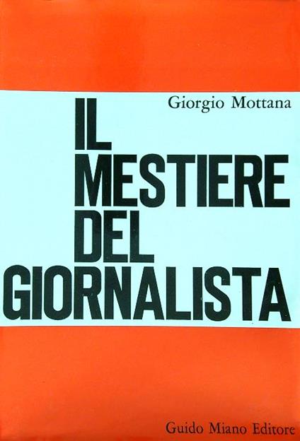 Il mestiere del giornalista - Giorgio Mottana - copertina