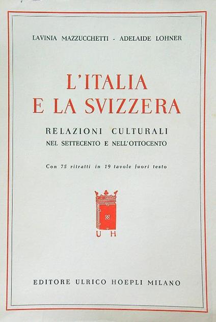 L' Italia e la Svizzera - Lavinia Mazzucchetti,Adelaide Lohner - copertina