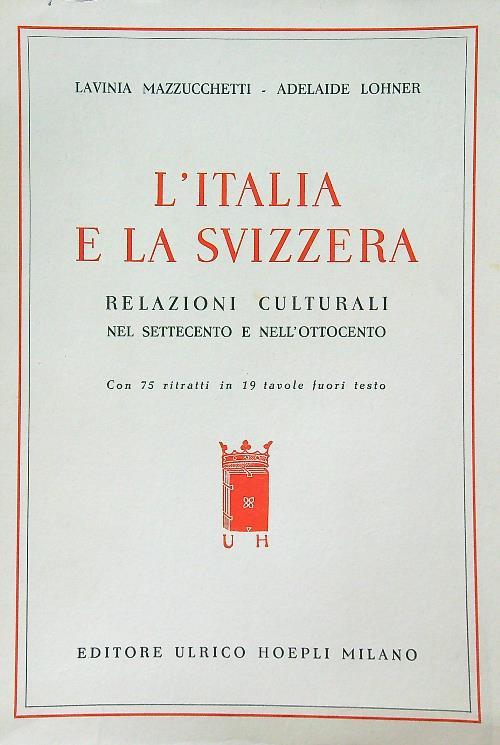 L' Italia e la Svizzera - Lavinia Mazzucchetti,Adelaide Lohner - copertina