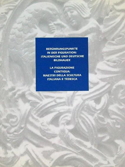 La figurazione contigua: maestri della scultura italiana e tedesca giugno 1994 - copertina