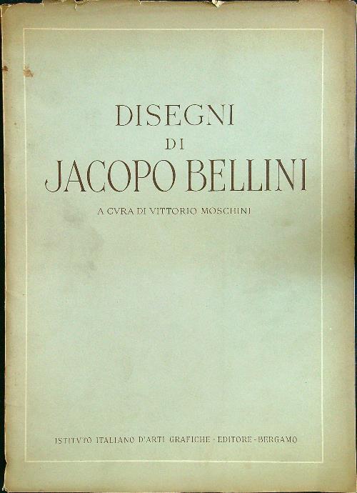 Disegni di Jacopo Bellini - Vittorio Moschini - copertina