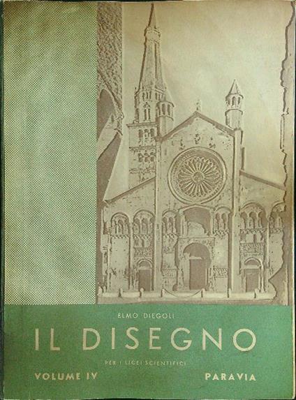 Il disegno per i licei scientifici volume IV - Elmo Diegoli - copertina