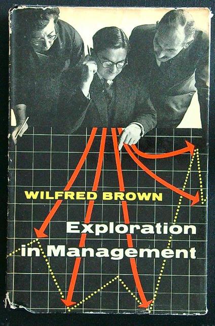 Exploration in management - Wilfred Brown - copertina