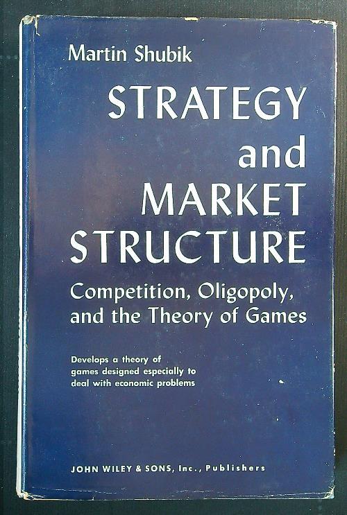 Strategy and market structure - Martin Shubik - copertina