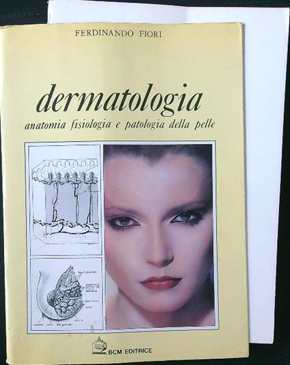 Dermatologia. Anatomia fisiologia e patologia della pelle - Ferdinando Fiori - copertina