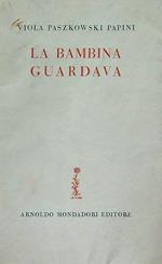 La bambina guardava