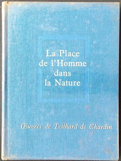 La place de l'homme dans la nature - Pierre Teilhard de Chardin - copertina