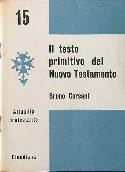 Il testo primitivo del Nuovo Testamento - Bruno Corsani - copertina