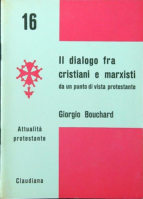Il dialogo fra cristiani e marxisti da un punto di vista protestante - Giorgio Bouchard - copertina