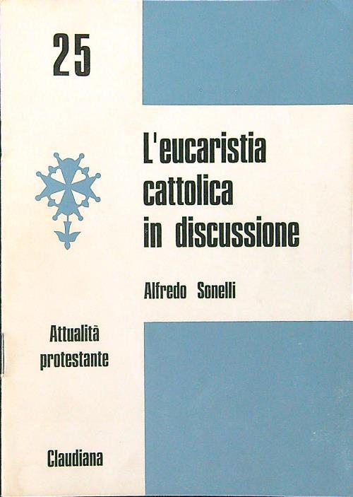 L' eucaristia cattolica in discussione - Alfredo Sonelli - copertina