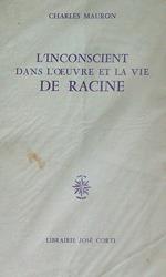 L' inconscient dans l'oeuvre et la vie de racine