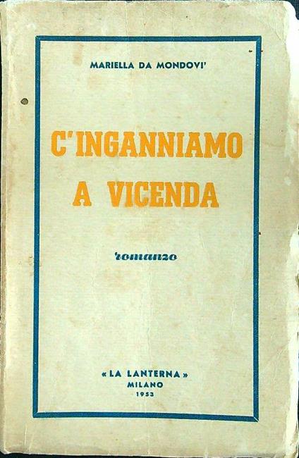 Ci inganniamo a vicenda - Mariella Da Mondovi - copertina