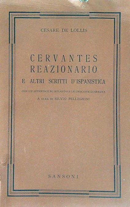 Cervantes reazionario e altri scritti d'ispanistica - Cesare De Lollis - copertina