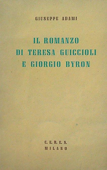 Il romanzo di Teresa Guiccioli e Giorgio Byron - Giuseppe Adami - copertina