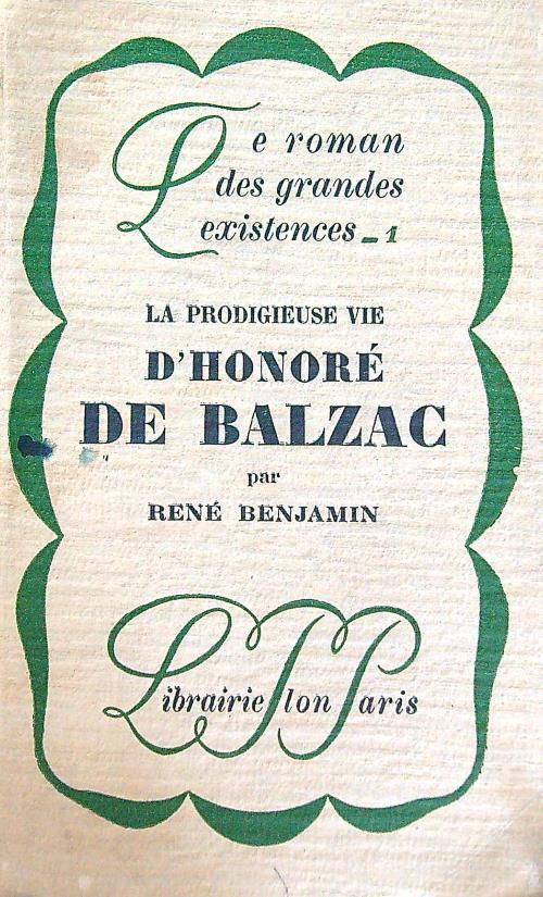 La prodigiuse vie d'Honoré de Balzac - Renè Benjamin - copertina