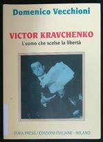 Victor Kravchenko. L'uomo che scelse la libertà