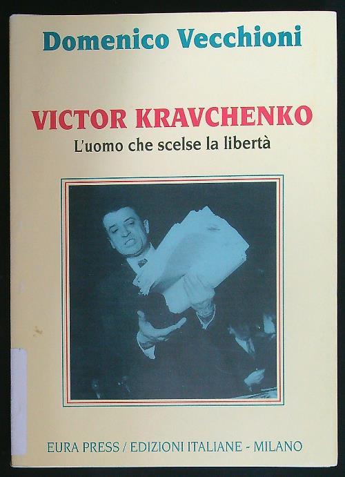 Victor Kravchenko. L'uomo che scelse la libertà - Domenico Vecchioni - copertina