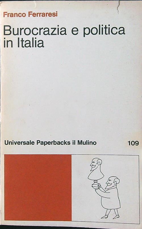 Burocrazia e politica in Italia - Franco Ferraresi - copertina