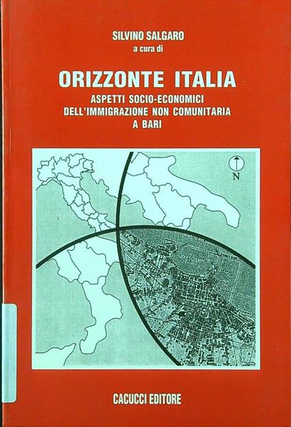 Orizzonte Italia. Aspetti socio-economici dell'immigrazione non comunitaria a Bari - Silvino Salgaro - copertina