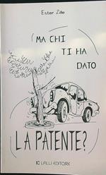 Ma chi ti ha dato la patente?