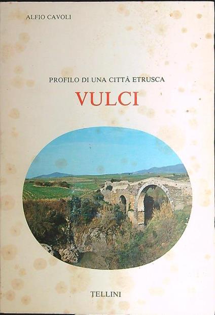 Profilo di una città etrusca: Vulci - Alfio Cavoli - copertina