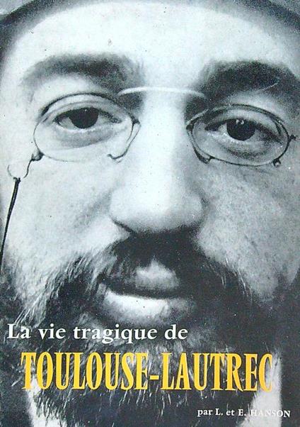 La vie tragique de Toulouse-Lautrec - Lawrence Hanson - copertina