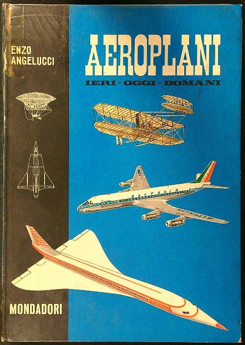 Aeroplani ieri oggi domani - Enzo Angelucci - copertina