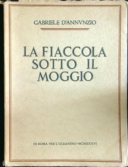 La fiaccola sotto il moggio - Gabriele D'Annunzio - copertina