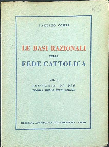 Le basi razionali della fede cattolica vol. I - Gaetano Corti - copertina