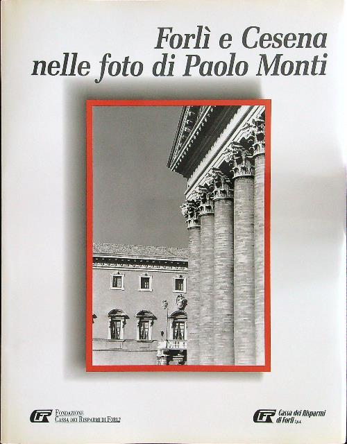 Forlì e Cesena nelle foto di Paolo Monti - copertina