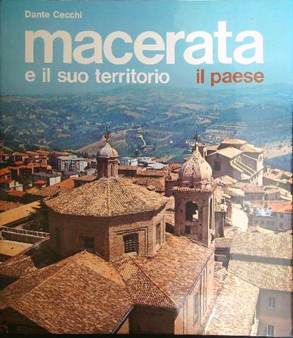 Macerata e il suo territorio. Il paese - Dante Cecchi - copertina