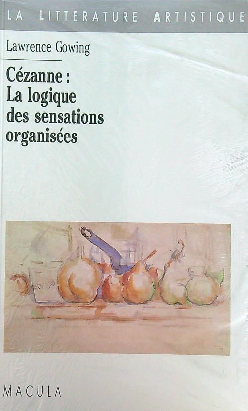 Cezanne: La logique des sensations organisees - Lawrence Gowing - copertina