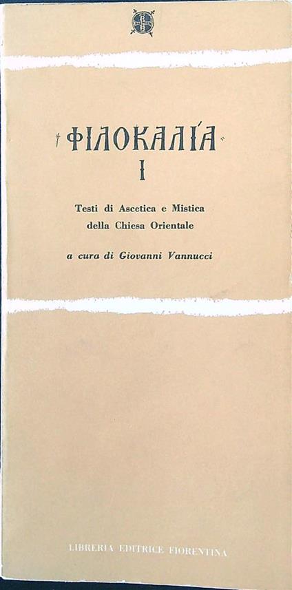 Filocalia I. Testi di ascetica e mistica della chiesa orientale - Giovanni Vannucci - copertina