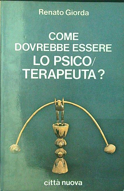 Come dovrebbe essere lo psicoterapeuta? - Renato Giorda - copertina