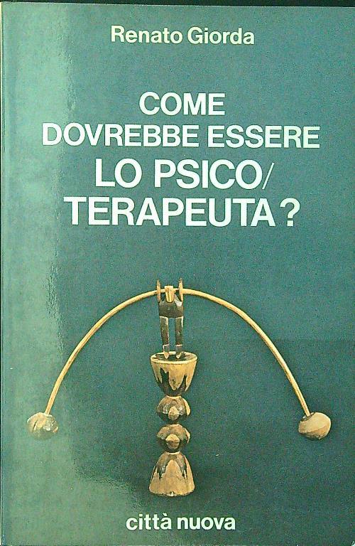 Come dovrebbe essere lo psicoterapeuta? - Renato Giorda - copertina