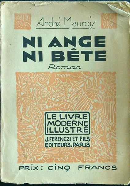 Ni ange ni bete - Andrè Maurois - copertina