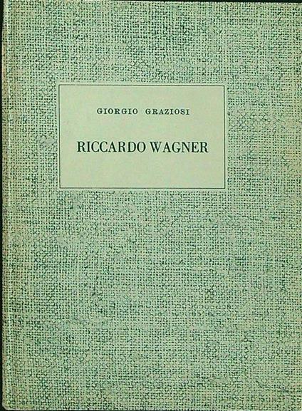 Riccardo Wagner - Giorgio Graziosi - copertina
