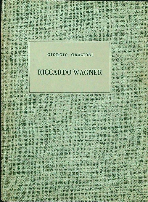 Riccardo Wagner - Giorgio Graziosi - copertina