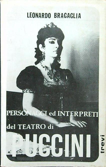 Personaggi ed interpreti del teatro di Puccini - Leonardo Bragaglia - copertina