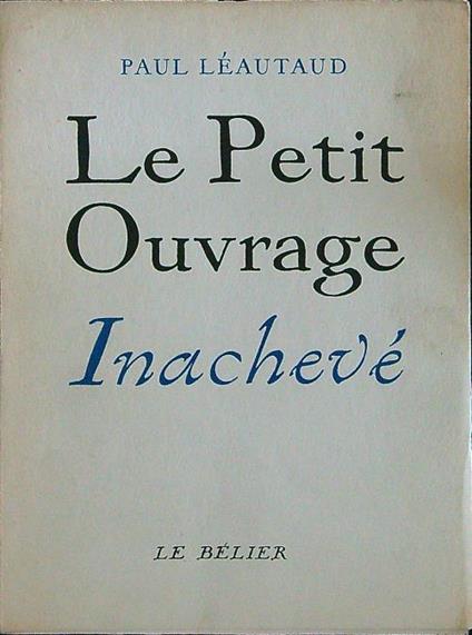 Le petit ouvrage inacheve - Paul Leautaud - copertina