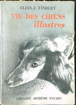 Vie des chiens illustres