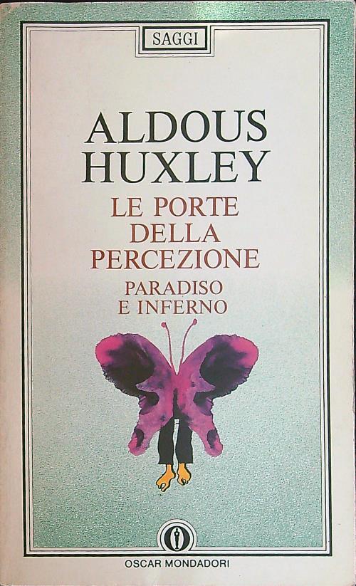 Le porte della percezione - Paradiso e inferno - Aldous Huxley - Libro  Usato - Mondadori - Oscar saggi | IBS