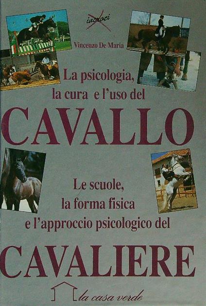 La psicologia, la cura e l'uso del cavallo - Vincenzo De Maria - copertina